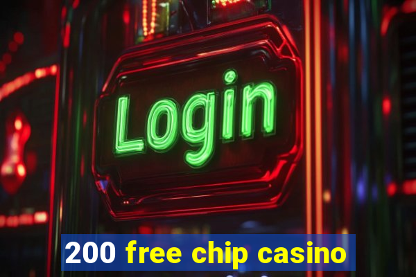 200 free chip casino