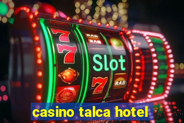 casino talca hotel