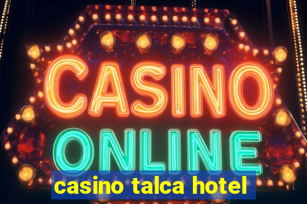 casino talca hotel