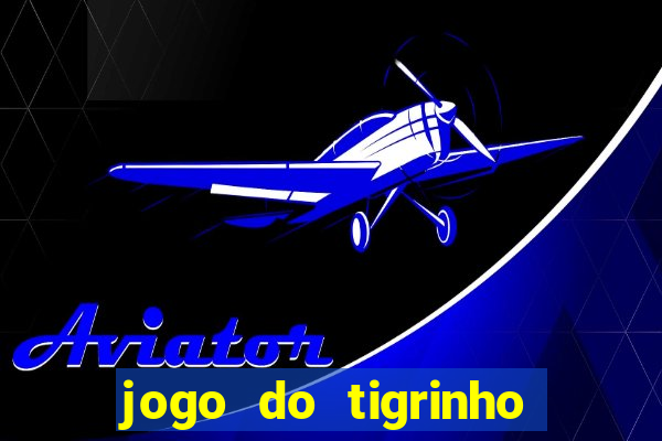 jogo do tigrinho que ganha dinheiro como jogar