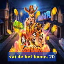 vai de bet bonus 20