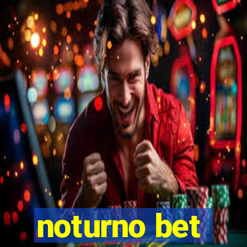 noturno bet