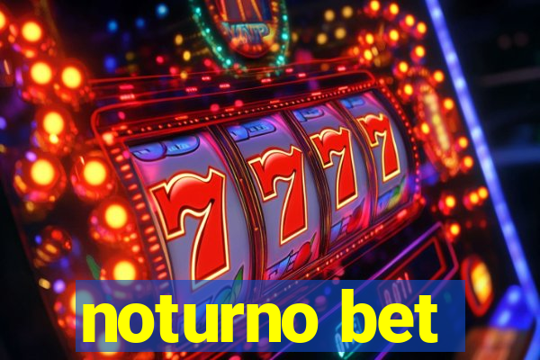 noturno bet