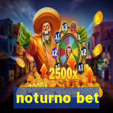 noturno bet