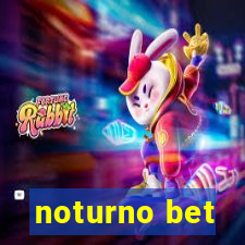 noturno bet