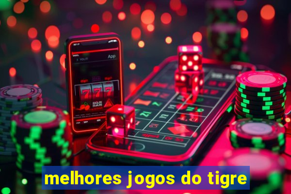 melhores jogos do tigre