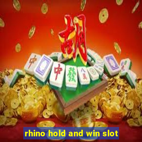 rhino hold and win slot