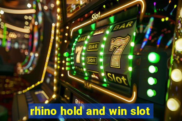 rhino hold and win slot