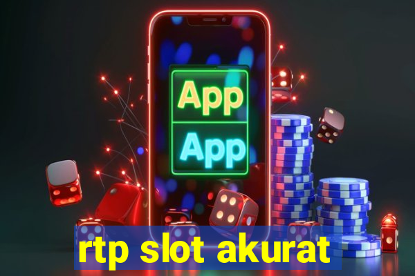 rtp slot akurat