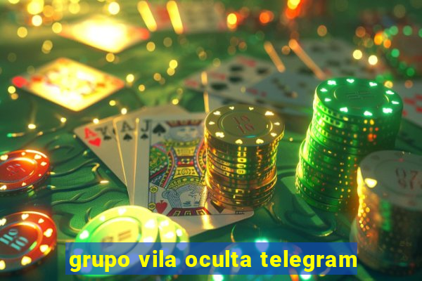 grupo vila oculta telegram