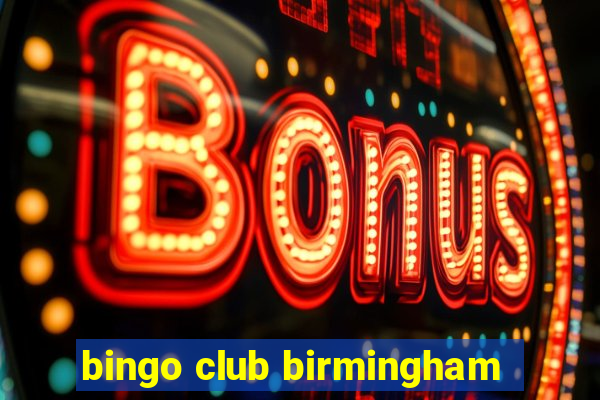 bingo club birmingham