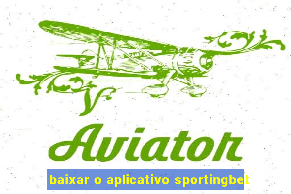 baixar o aplicativo sportingbet