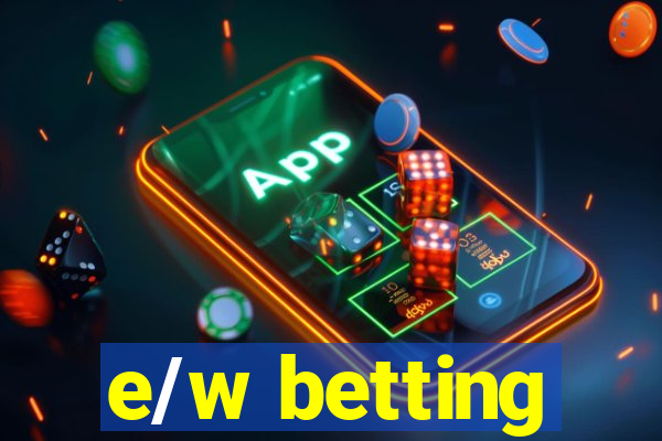 e/w betting