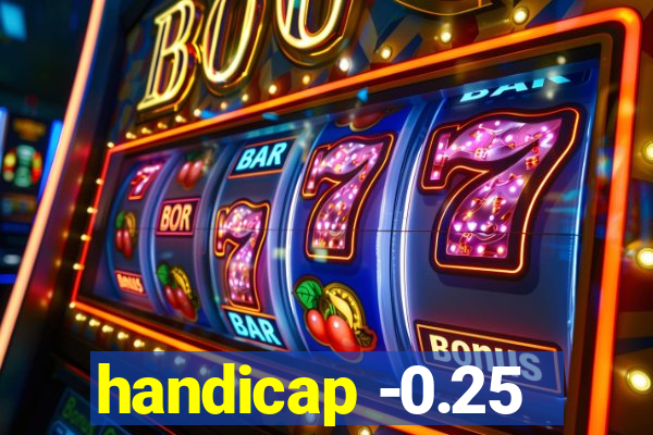 handicap -0.25