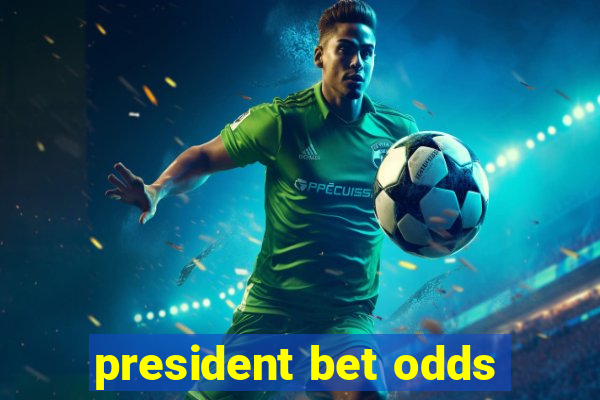 president bet odds