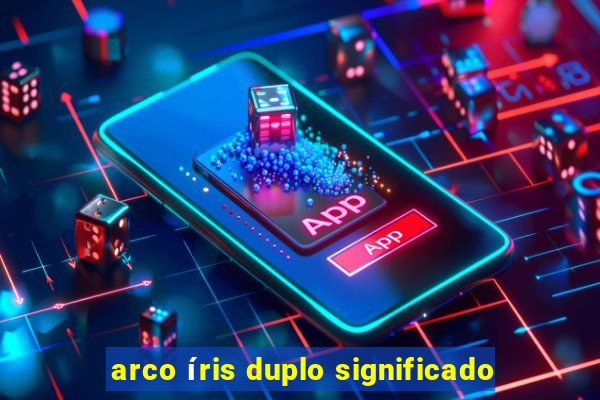 arco íris duplo significado