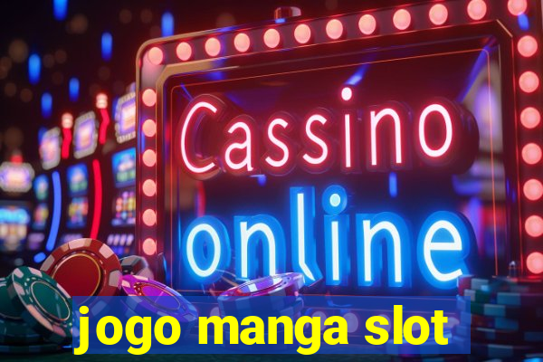 jogo manga slot