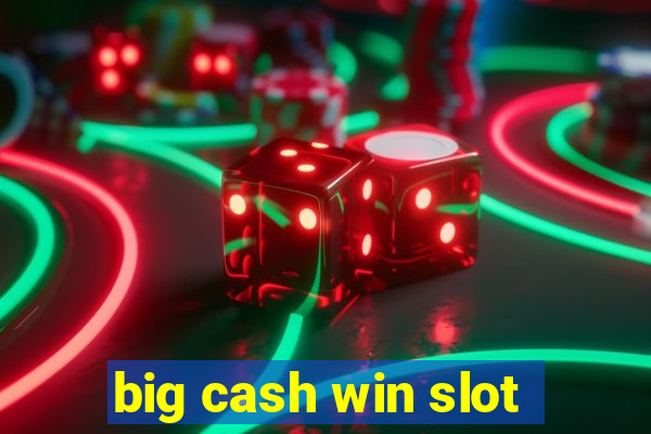 big cash win slot