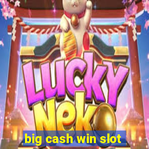 big cash win slot