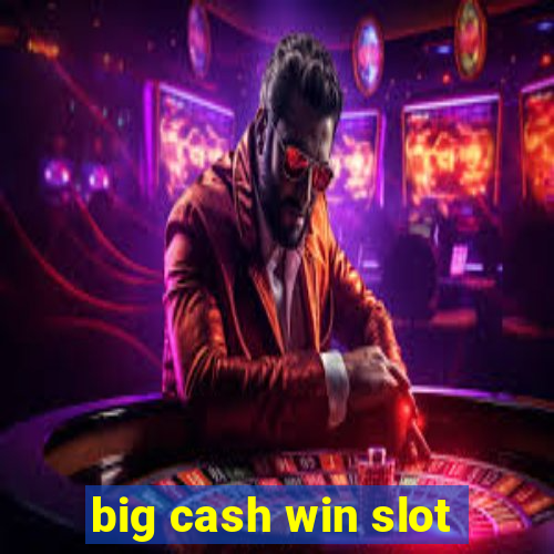 big cash win slot