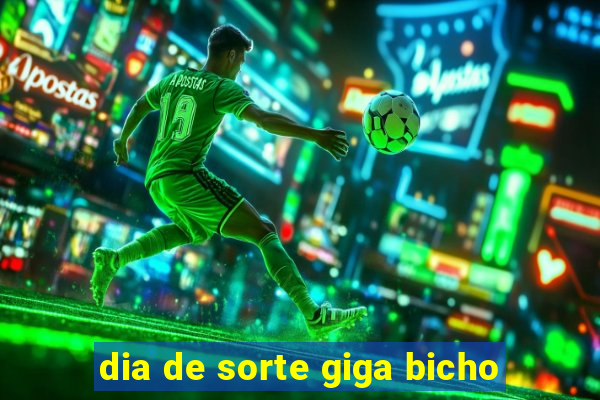 dia de sorte giga bicho