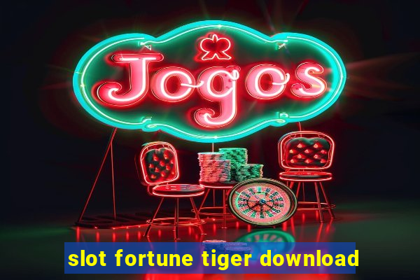 slot fortune tiger download