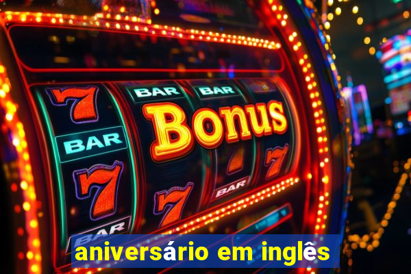 aniversário em inglês