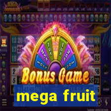 mega fruit