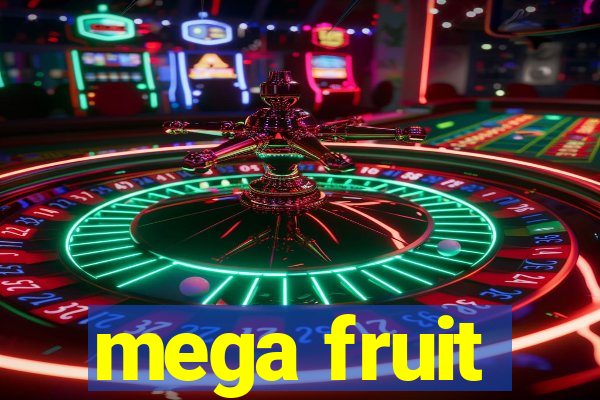 mega fruit