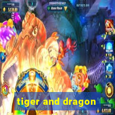 tiger and dragon