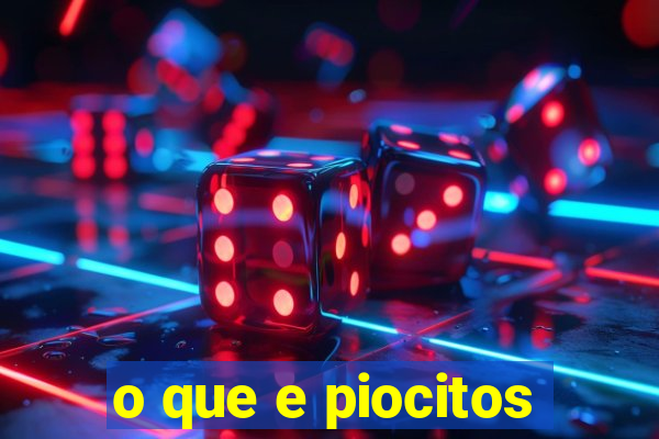 o que e piocitos