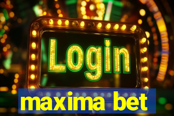 maxima bet