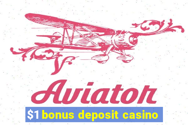 $1 bonus deposit casino