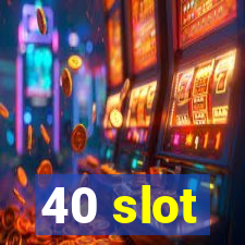 40 slot