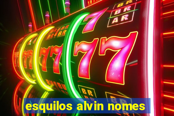 esquilos alvin nomes