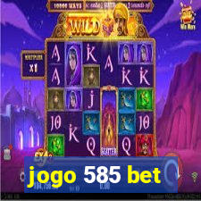 jogo 585 bet