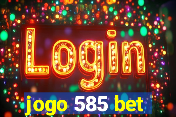 jogo 585 bet