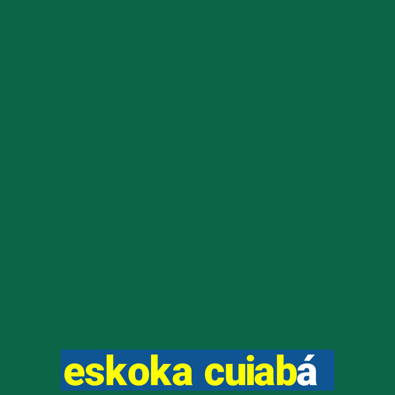 eskoka cuiabá