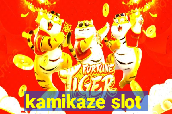 kamikaze slot