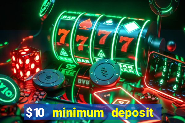 $10 minimum deposit casino nz 2022