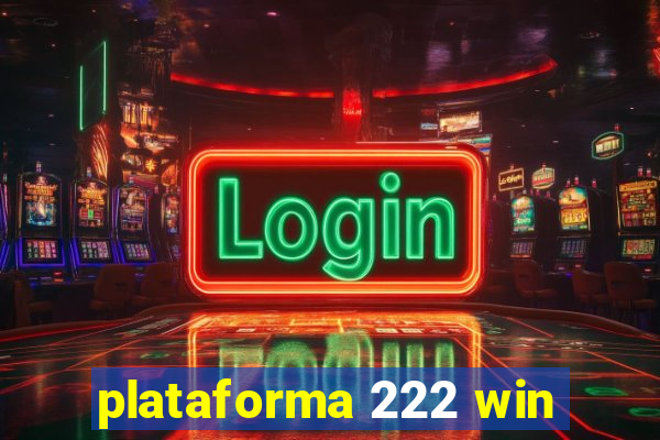 plataforma 222 win