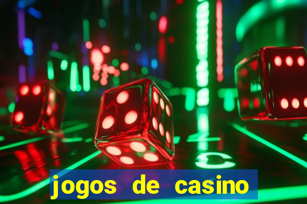 jogos de casino que da dinheiro no cadastro