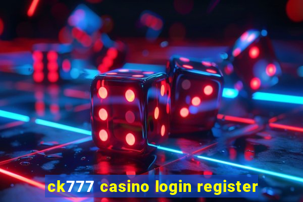 ck777 casino login register