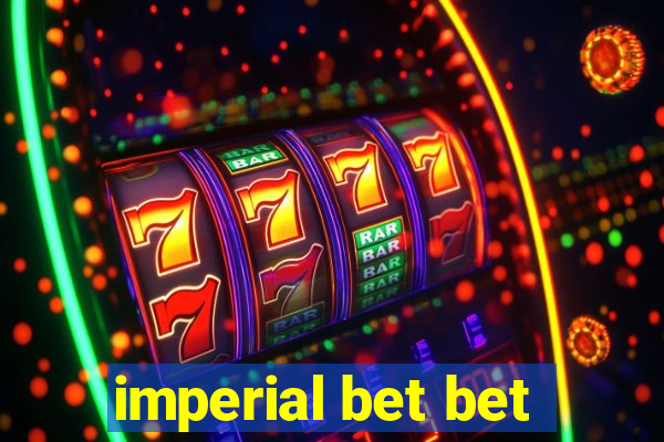 imperial bet bet