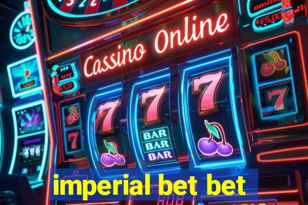 imperial bet bet