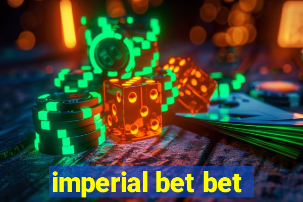 imperial bet bet