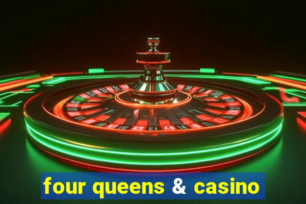 four queens & casino