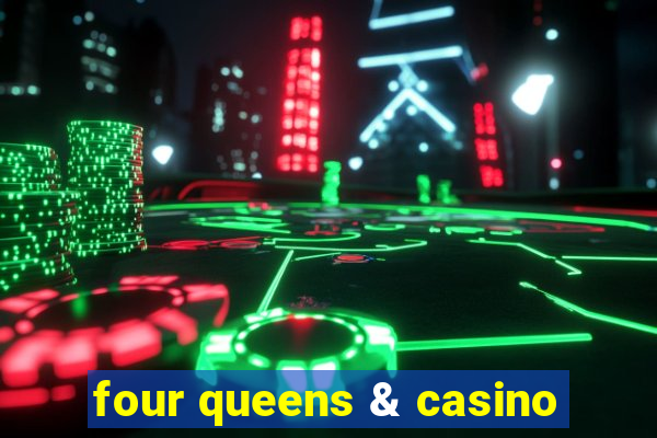 four queens & casino