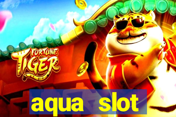 aqua slot porcentagem de jogos