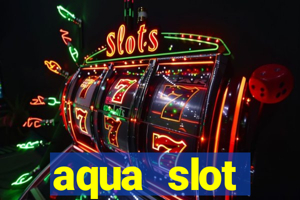 aqua slot porcentagem de jogos